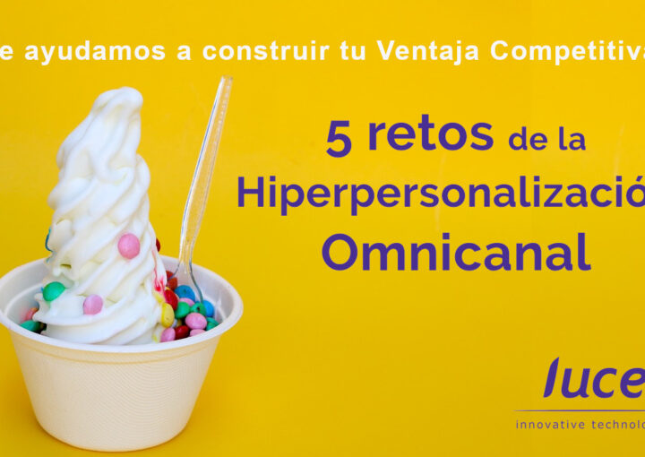 5 retos de la hiperpersonalización omnicanal